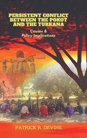 PERSISTENT CONFLICT BETWEEN THE POKOT AND THE TURKANA: Causes and Policy Implications B0F8WVQYP3 Book Cover