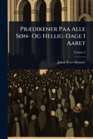 PrÃ]dikener Paa Alle SÃ, n- Og Hellig-Dage I Aaret (Danish Edition) 1023694166 Book Cover