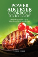Power Air Fryer Cookbook for Beginners: Mouth-Watering and Easy to Follow Power Xl Air Fryer Recipes 1802938028 Book Cover