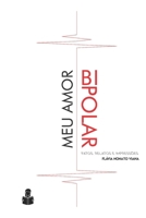 Meu amor bipolar: Fatos, Relatos e Impressões B09DMW6M9R Book Cover