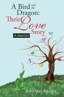 A Bird and the Dragon: Their Love Story 1504351452 Book Cover