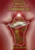 Revealing Christ in the Tabernacle 1933596287 Book Cover
