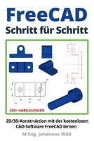 FreeCAD | Schritt für Schritt: 2D/3D-Konstruktion mit der kostenlosen CAD-Software FreeCAD lernen (FreeCAD | 2D/3D-CAD für Anfänger & Fortgeschrittene) 3987420901 Book Cover
