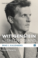 Wittgenstein for Theologians (Cascade Companions) 1498206522 Book Cover