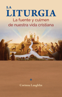 La Liturgia: La fuente y culmen de nuestra vida cristiana 1616715634 Book Cover