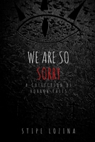 We Are So Sorry: A Collection Of Horror Tales B0BRLYKJ86 Book Cover