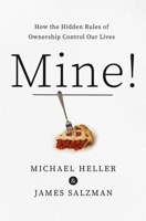 Mine!: How the Hidden Rules of Ownership Control Our Lives 0385544723 Book Cover