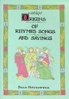 Origins of Rhymes, Songs and Sayings 0946014493 Book Cover