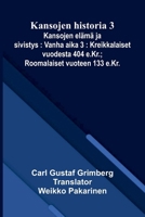 Kansojen historia 3: Kansojen elämä ja sivistys: Vanha aika 3: Kreikkalaiset vuodesta 404 e.Kr.; Roomalaiset vuoteen 133 e.Kr. (Finnish Edition) 9376551079 Book Cover