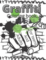 Graffiti Coloring Book For Teens And Adults: Graffiti Coloring Pages With Fun And Relaxing Patterns Graffiti Coloring Book Great Gift Idea B0915HFZ83 Book Cover