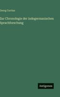 Zur Chronologie Der Indogermanischen Sprachforschung (Classic Reprint) 1144326354 Book Cover
