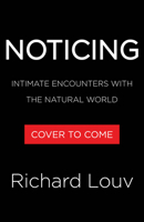 Noticing: Intimate Encounters with the Natural World 1643753037 Book Cover