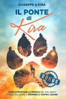 Il ponte di Kira: Come affrontare la perdita del tuo amico a quattro zampe e onorare il vostro legame (Italian Edition) 1805561235 Book Cover