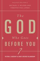 The God Who Goes before You: A Biblical and Theological Vision for Leadership 1433671131 Book Cover
