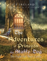 The Adventures of Princess the Staffy Dog: The Fight for Theo Castle 1665594829 Book Cover