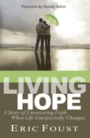 Living Hope: A Story of Unwavering Faith When Life Unexpectedly Changes B0DJ5X6X59 Book Cover