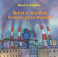 What on Earth Is Polluting Our Planet? 1978534418 Book Cover