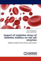 Impact of oxidative stress of diabetes mellitus on red cell enzymes 3848410745 Book Cover