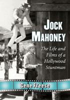 Jock Mahoney: The Life and Films of a Hollywood Stuntman 0786476893 Book Cover