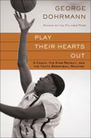 Play Their Hearts Out: A Coach, His Star Recruit, and the Youth Basketball Machine 0345508610 Book Cover