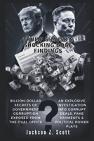 TRUMP & MUSK’S SHOCKING DOGE FINDINGS: Billion-Dollar Secrets of Government Corruption Exposed from the Oval Office: An Explosive Investigation into ... Payments & Political Power (Elon's Signal) B0DX1WHRNQ Book Cover