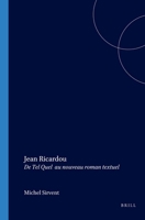 Jean Ricardou: De Tel Quel Au Nouveau Roman Textuel (Collection Monographique Rodopi En Littérature Française Contemporaine) (French Edition) 9042015918 Book Cover