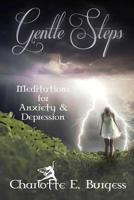 Gentle Steps: Meditations for Anxiety and Depression 1548589888 Book Cover