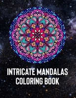 Intricate Mandalas: An Adult Coloring Book with 50 Detailed Mandalas for Relaxation and Stress Relief 165838850X Book Cover