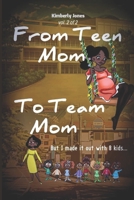 From Teen Mom to Team Mom Vol 2: But I made it out with 8 kids. B09MD46GMM Book Cover