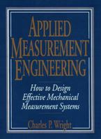 Applied Measurement Engineering: How to Design Effective Mechanical Measurement Systems 0132534770 Book Cover