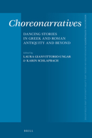 Choreonarratives Dancing Stories in Greek and Roman Antiquity and Beyond 9004462473 Book Cover