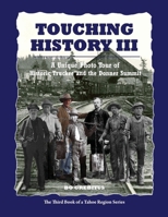 Touching History III: A Unique Photo Tour of Historic Truckee and the Donner Summit B0GZB3PW7X Book Cover