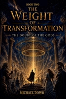 The Weight of Transformation (The Olympus Chronicles) B0H9WSYQ2K Book Cover