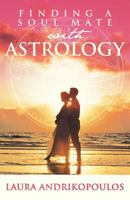 Finding a Soul Mate with Astrology 1452567395 Book Cover