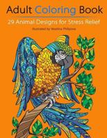 Adult Coloring Book: 29 Animal Designs for Stress Relief 1523454539 Book Cover