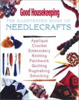 The Good Housekeeping Illustrated Book of Needlecrafts 0688126391 Book Cover