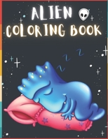 Alien Coloring Book: 50 Creative And Unique Alien Coloring Pages With Quotes To Color In On Every Other Page ( Stress Reliving And Relaxing Drawings To Calm Down And Relax ) B08KH1334L Book Cover