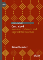 Centralized: Notes on Hydraulic and Digital Infrastructure 9819629365 Book Cover
