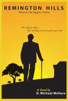 Remington Hills: Where Life Begins Anew 0595294820 Book Cover