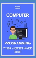 PYTHON A COMPLETE NOVICES ESCORT B0CFZBYHGT Book Cover