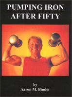 Pumping Iron After Fifty: The Golden Thread to the Self 1587410788 Book Cover