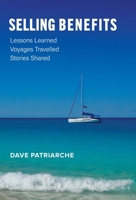 Selling Benefits: Lessons Learned, Voyages Travelled, Stories Shared 1525587447 Book Cover