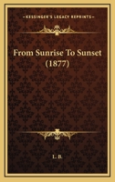 From Sunrise To Sunset 1164653601 Book Cover