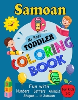 Samoan My Best Toddler Coloring Book: For Kids Ages 1-5, Fun Pages of Letters, Words, Numbers, Shapes, and Animals to Color and Learn Samoa Language. Activity Workbook for Toddlers & Kids B08TQCY5GK Book Cover