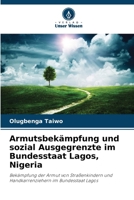 Armutsbekämpfung und sozial Ausgegrenzte im Bundesstaat Lagos, Nigeria (German Edition) 6630317122 Book Cover
