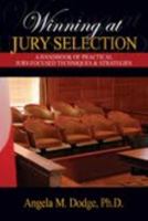 Winning at Jury Selection: A Handbook of Practical Jury-Focused Techniques & Strategies 0977751147 Book Cover