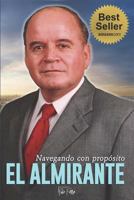 El Almirante: “Navegando hacia el Éxito”. (BIOGRAFÍAS) 1719802211 Book Cover