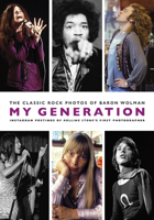 My Generation: The Classic Rock Photos of Baron Wolman 1785588656 Book Cover