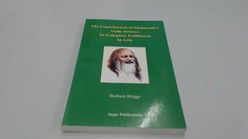 The Contribution of Maharishi's Vedic Science to Complete Fulfillment in Life 8170820421 Book Cover