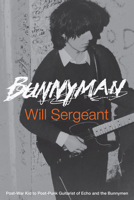 Bunnyman: Post-War Kid to Post-Punk Guitarist of Echo and the Bunnymen 1734842288 Book Cover
